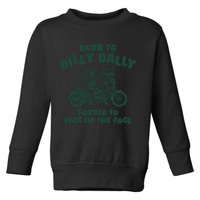 Raccoon Lovers Born To Dilly Dally Forced To Pick Up The Pace Toddler Sweatshirt