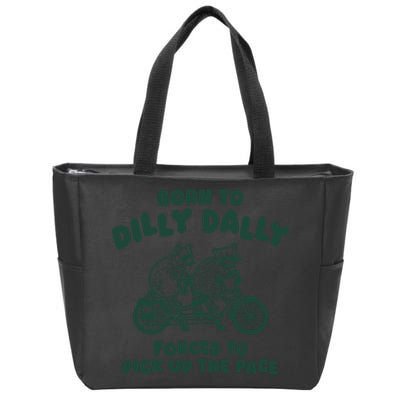 Raccoon Lovers Born To Dilly Dally Forced To Pick Up The Pace Zip Tote Bag
