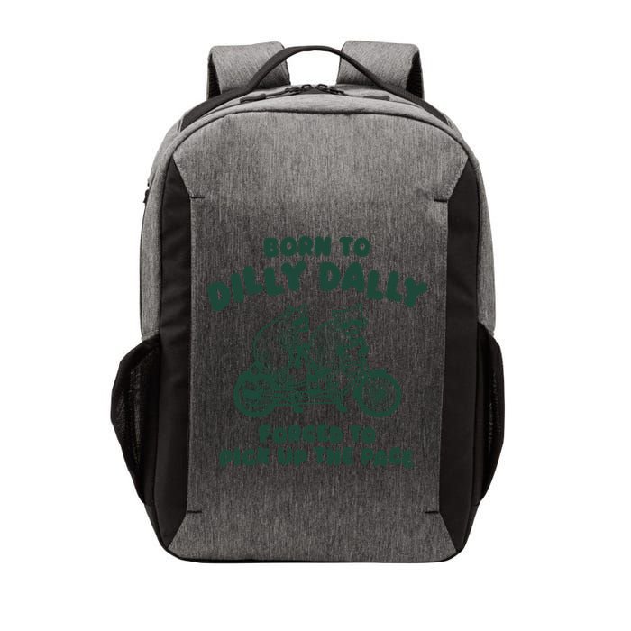 Raccoon Lovers Born To Dilly Dally Forced To Pick Up The Pace Vector Backpack