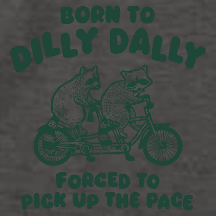 Raccoon Lovers Born To Dilly Dally Forced To Pick Up The Pace Vector Backpack
