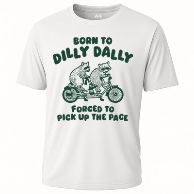 Raccoon Lovers Born To Dilly Dally Forced To Pick Up The Pace Cooling Performance Crew T-Shirt