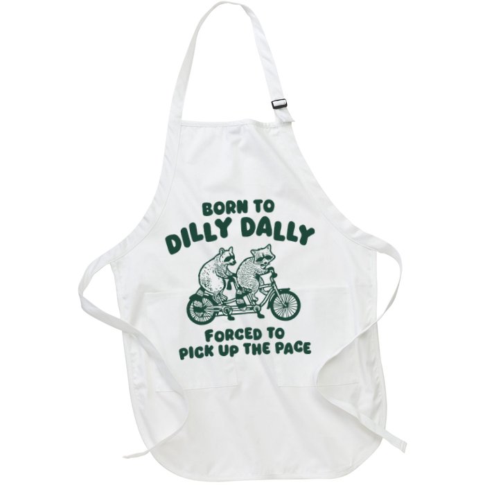 Raccoon Lovers Born To Dilly Dally Forced To Pick Up The Pace Apron