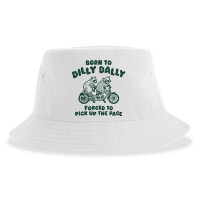 Raccoon Lovers Born To Dilly Dally Forced To Pick Up The Pace Sustainable Bucket Hat