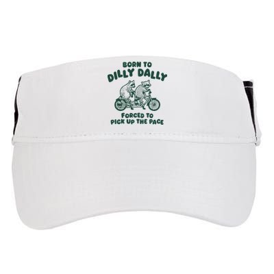 Raccoon Lovers Born To Dilly Dally Forced To Pick Up The Pace Adult Drive Performance Visor