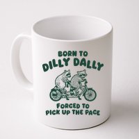 Raccoon Lovers Born To Dilly Dally Forced To Pick Up The Pace Mug