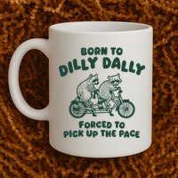 Raccoon Lovers Born To Dilly Dally Forced To Pick Up The Pace Mug