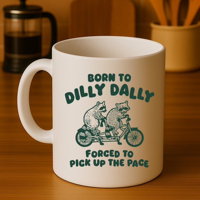 Raccoon Lovers Born To Dilly Dally Forced To Pick Up The Pace Mug