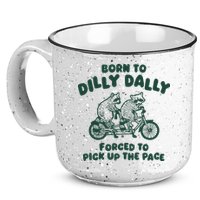 Raccoon Lovers Born To Dilly Dally Forced To Pick Up The Pace 15oz Campfire Ceramic Mug