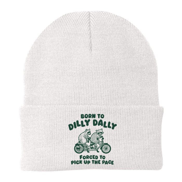 Raccoon Lovers Born To Dilly Dally Forced To Pick Up The Pace Beanie