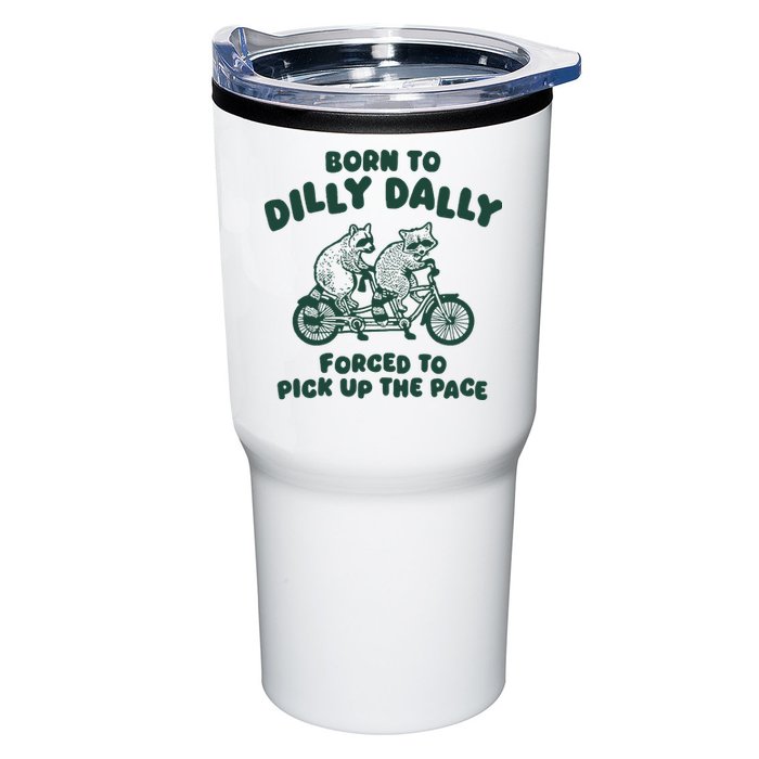 Raccoon Lovers Born To Dilly Dally Forced To Pick Up The Pace Tumbler