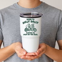 Raccoon Lovers Born To Dilly Dally Forced To Pick Up The Pace Tumbler