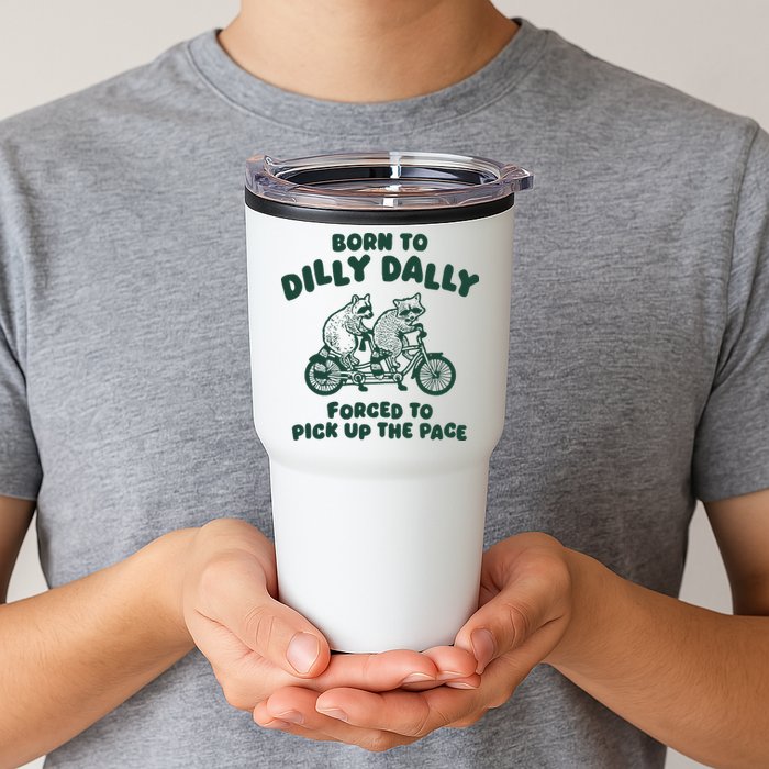 Raccoon Lovers Born To Dilly Dally Forced To Pick Up The Pace Tumbler
