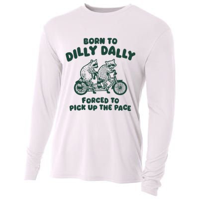 Raccoon Lovers Born To Dilly Dally Forced To Pick Up The Pace Cooling Performance Long Sleeve Crew