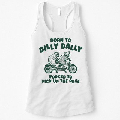 Raccoon Lovers Born To Dilly Dally Forced To Pick Up The Pace Womens Tank Top