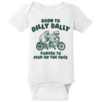 Raccoon Lovers Born To Dilly Dally Forced To Pick Up The Pace Baby Bodysuit