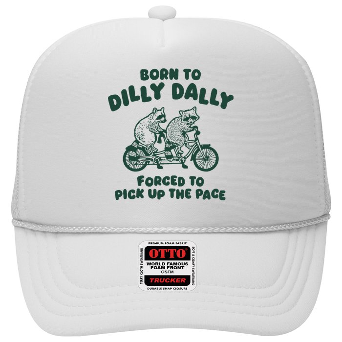 Raccoon Lovers Born To Dilly Dally Forced To Pick Up The Pace Hat