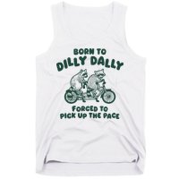 Raccoon Lovers Born To Dilly Dally Forced To Pick Up The Pace Tank Top