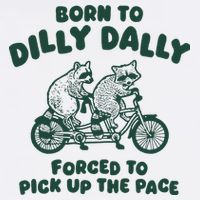 Raccoon Lovers Born To Dilly Dally Forced To Pick Up The Pace Tank Top
