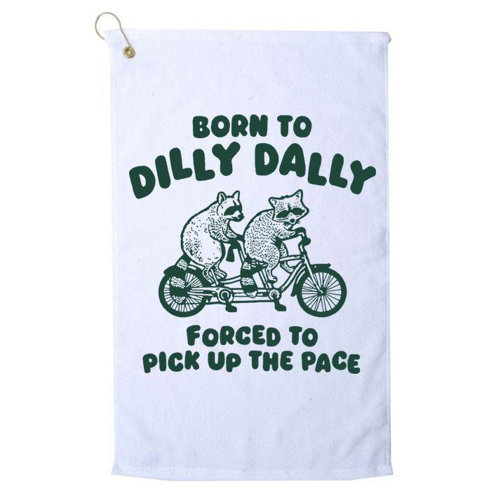 Raccoon Lovers Born To Dilly Dally Forced To Pick Up The Pace Golf Towel