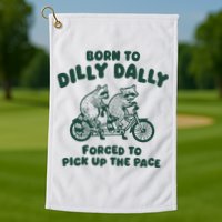 Raccoon Lovers Born To Dilly Dally Forced To Pick Up The Pace Golf Towel