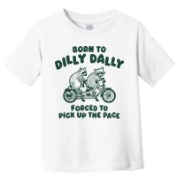 Raccoon Lovers Born To Dilly Dally Forced To Pick Up The Pace Toddler T-Shirt