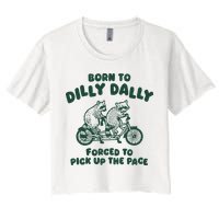 Raccoon Lovers Born To Dilly Dally Forced To Pick Up The Pace Women's Crop Top Tee