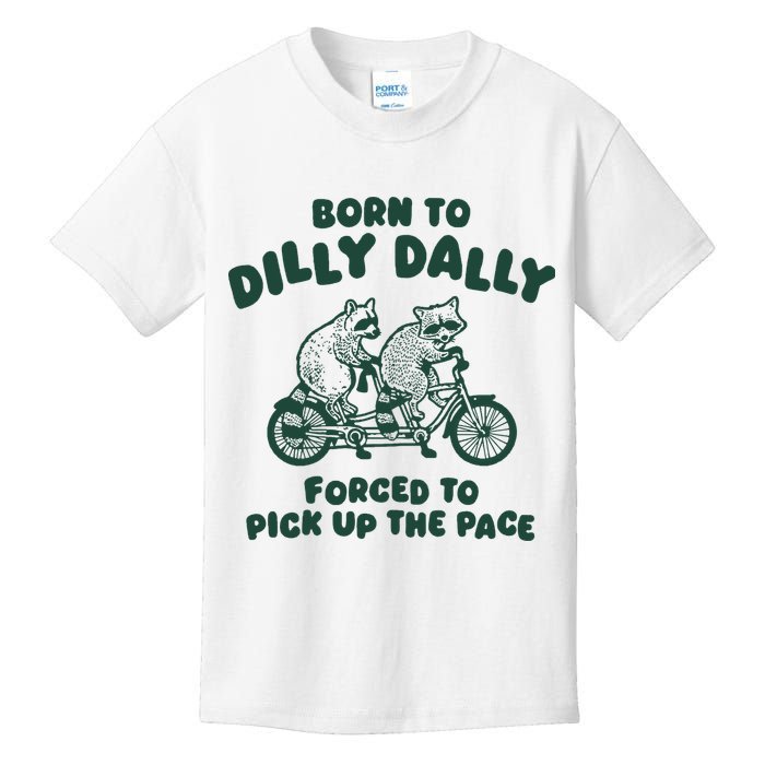 Raccoon Lovers Born To Dilly Dally Forced To Pick Up The Pace Kids T-Shirt