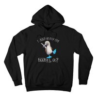 Really Like Boobies! Funny Bold Blue Feet Booby Humor Hoodie