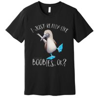 Really Like Boobies! Funny Bold Blue Feet Booby Humor Premium T-Shirt