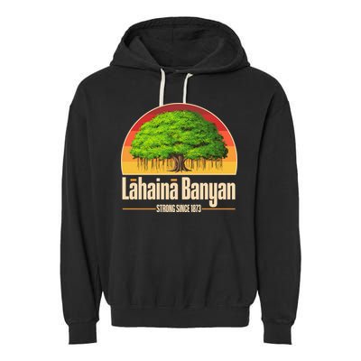 Retro Lahaina Banyan Tree Strong Since 1873 Support Maui Hawaii Garment-Dyed Fleece Hoodie