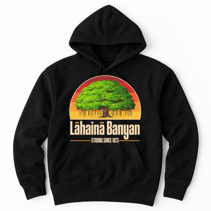 Retro Lahaina Banyan Tree Strong Since 1873 Support Maui Hawaii Hoodie