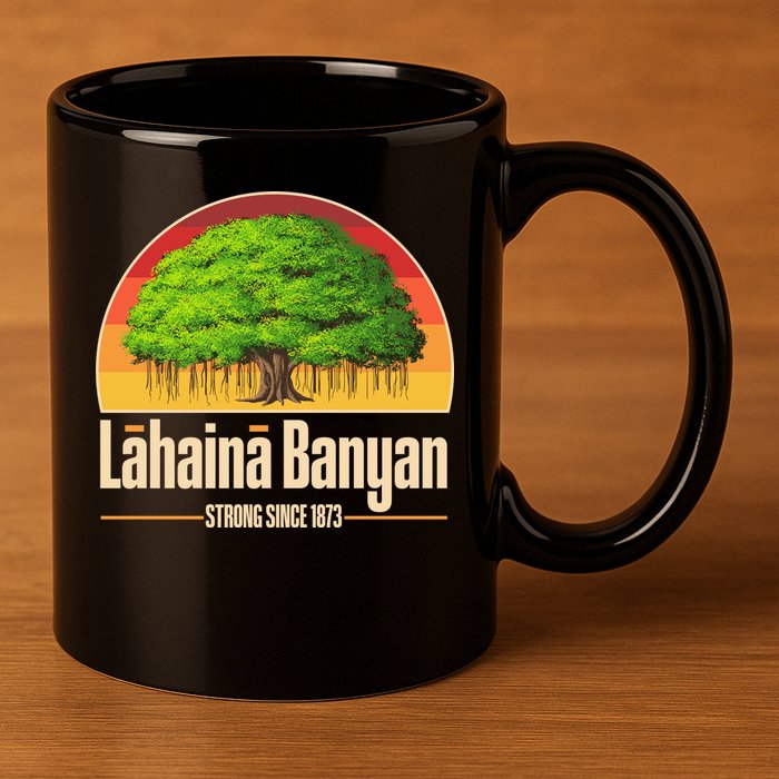 Retro Lahaina Banyan Tree Strong Since 1873 Support Maui Hawaii 11oz C Handle Ceramic Mug