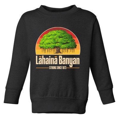 Retro Lahaina Banyan Tree Strong Since 1873 Support Maui Hawaii Toddler Sweatshirt