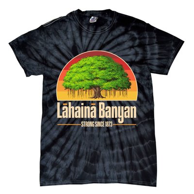 Retro Lahaina Banyan Tree Strong Since 1873 Support Maui Hawaii Tie-Dye T-Shirt