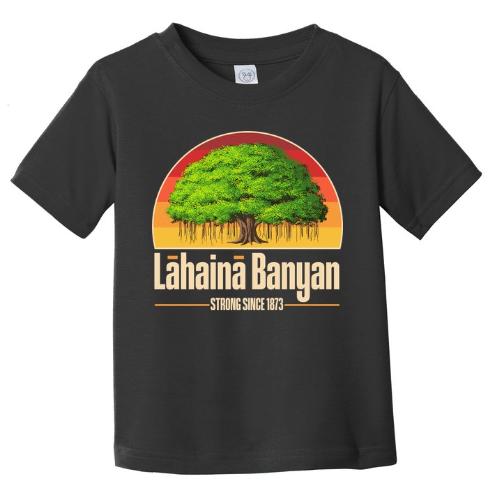 Retro Lahaina Banyan Tree Strong Since 1873 Support Maui Hawaii Toddler T-Shirt