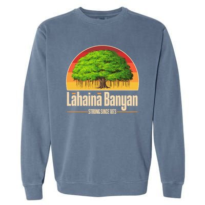 Retro Lahaina Banyan Tree Strong Since 1873 Support Maui Hawaii Garment-Dyed Sweatshirt