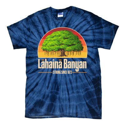 Retro Lahaina Banyan Tree Strong Since 1873 Support Maui Hawaii Tie-Dye T-Shirt