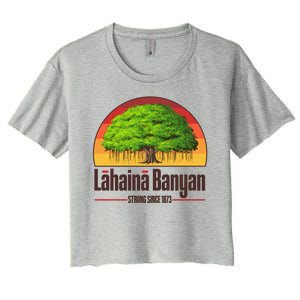 Retro Lahaina Banyan Tree Strong Since 1873 Support Maui Hawaii Women's Crop Top Tee