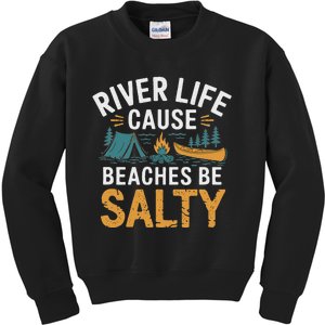 River Life Cause Beaches Be Salty Kids Sweatshirt