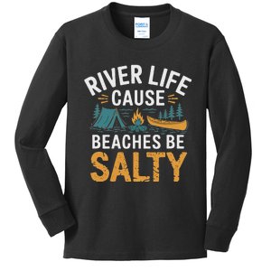 River Life Cause Beaches Be Salty Kids Long Sleeve Shirt