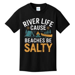 River Life Cause Beaches Be Salty Kids T-Shirt