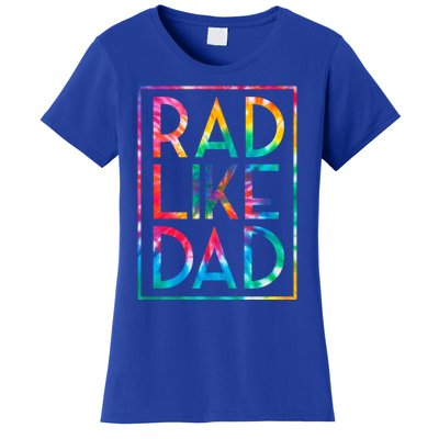 Rad Like Dad Tie Dye Funny Fathers Day Gift Women's T-Shirt