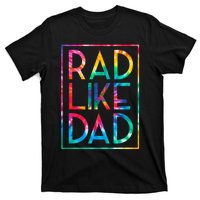 Rad Like Dad Tie Dye Funny Fathers Day T-Shirt