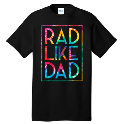 Rad Like Dad Tie Dye Funny Fathers Day Tall T-Shirt