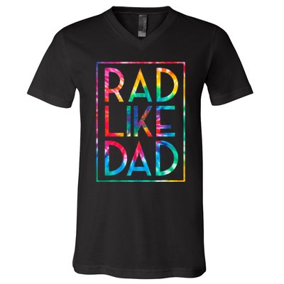 Rad Like Dad Tie Dye Funny Fathers Day V-Neck T-Shirt