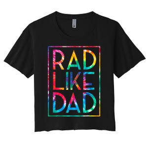 Rad Like Dad Tie Dye Funny Fathers Day Women's Crop Top Tee