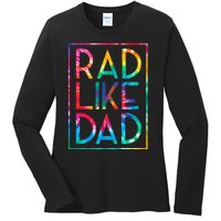 Rad Like Dad Tie Dye Funny Fathers Day Ladies Long Sleeve Shirt