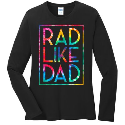 Rad Like Dad Tie Dye Funny Fathers Day Ladies Long Sleeve Shirt