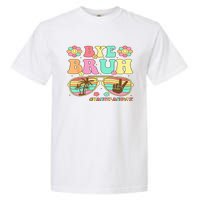 Retro Last Day Of School Hello Summer Bye Bruh Teacher Garment-Dyed Heavyweight T-Shirt