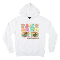 Retro Last Day Of School Hello Summer Bye Bruh Teacher Hoodie